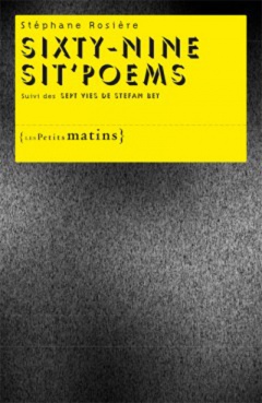 Sixty-nine sit’poems, suivi des Sept vies de Stefan Bey