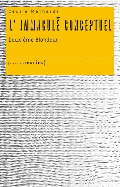 L’immaculé conceptuel. <br/>Deuxième Blondeur