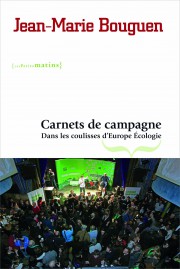 Carnets de campagne. <br/>Dans les coulisses d’Europe Écologie