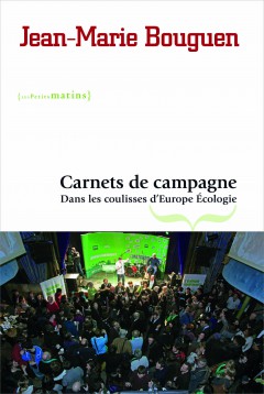 Carnets de campagne. <br/>Dans les coulisses d’Europe Écologie