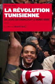 La Révolution tunisienne. <br/>Dix jours qui ébranlèrent le monde arabe