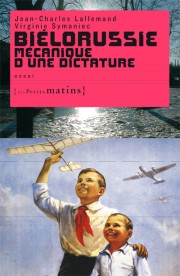Biélorussie, mécanique d’une dictature