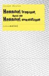 Hannibal tragique, suivi de Hannibal domestique