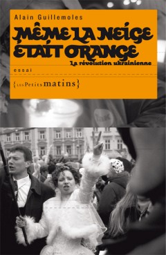 Même la neige était orange, la révolution ukrainienne