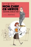 Mon chef ce héros. <br/>Assistantes, rebellez-vous!