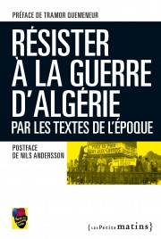 Résister à la guerre d’Algérie par les textes de l’époque