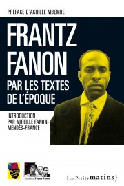Frantz Fanon par les textes de l’époque