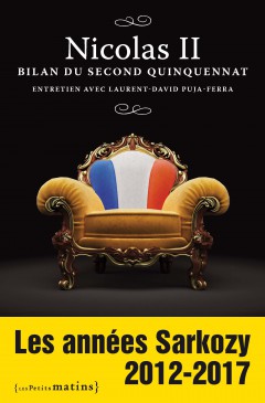Nicolas II. Bilan du second quinquennat. <br/>Entretien avec Laurent-David Puja-Ferra