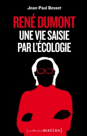 René Dumont, une vie saisie par l’écologie