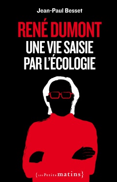 René Dumont, une vie saisie par l’écologie