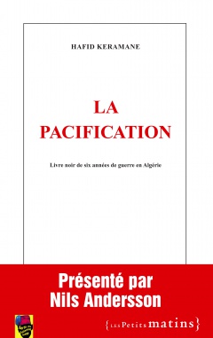 La Pacification  <br/> Livre noir de six années de guerre en Algérie