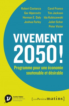 Vivement 2050 ! Programme pour une économie soutenable et désirable
