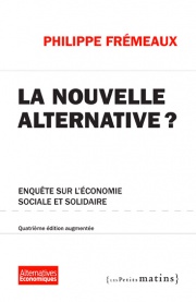 La Nouvelle Alternative ? <br/> Enquête sur l’économie sociale et solidaire <br/> Quatrième édition augmentée