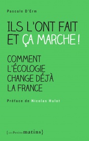 Ils l’ont fait et ça marche ! Comment l’écologie change déjà la France