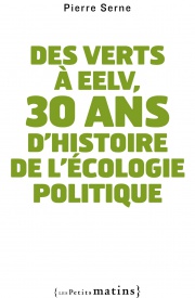 Des verts à EELV, 30 ans d’histoire de l’écologie politique