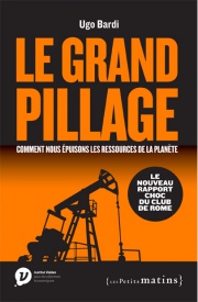Le Grand Pillage – Comment nous épuisons les ressources de la planète