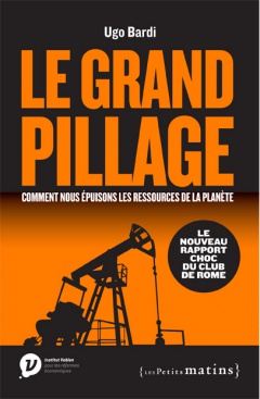 Le Grand Pillage – Comment nous épuisons les ressources de la planète