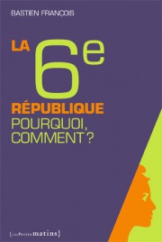 La 6e République. Pourquoi, comment ?