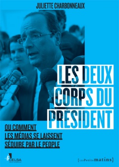 Les deux corps du Président <br/>ou comment les médias se laissent séduire par le people