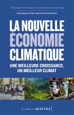La nouvelle économie climatique. <br/>Une meilleure croissance, un meilleur climat