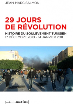 29 jours de révolution.<br/>Histoire du soulèvement tunisien 17 décembre 2010 – 14 janvier 2011