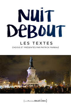 Nuit debout, les textes<br/>Choisis et présentés par Patrick Farbiaz