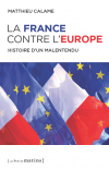 La France contre l'Europe<br/>Histoire d'un malentendu