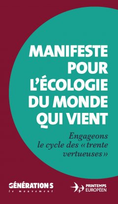 Manifeste pour l’écologie du monde qui vient. Engageons le cycle des « trente vertueuses »