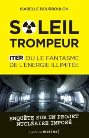 Soleil trompeur, ITER ou le fantasme de l’énergie illimitée