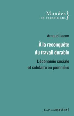 À la reconquête du travail durable<br/>L’économie sociale et solidaire en pionnière